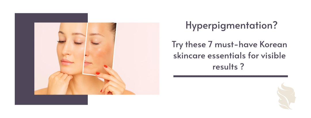 Hyperpigmentation? For Visible Results Try These Seven Essential Korean Skincare Products.